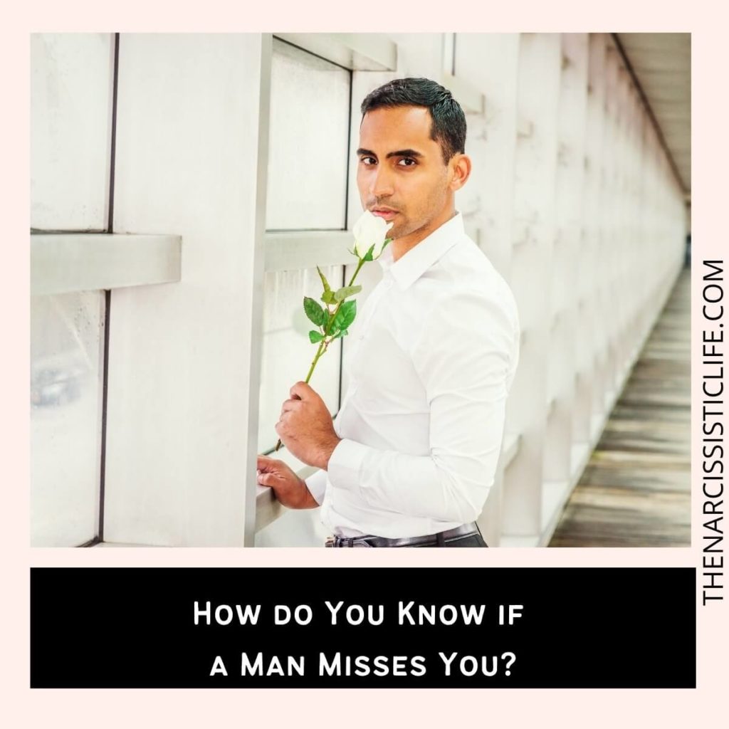 How do You Know if a Man Misses You