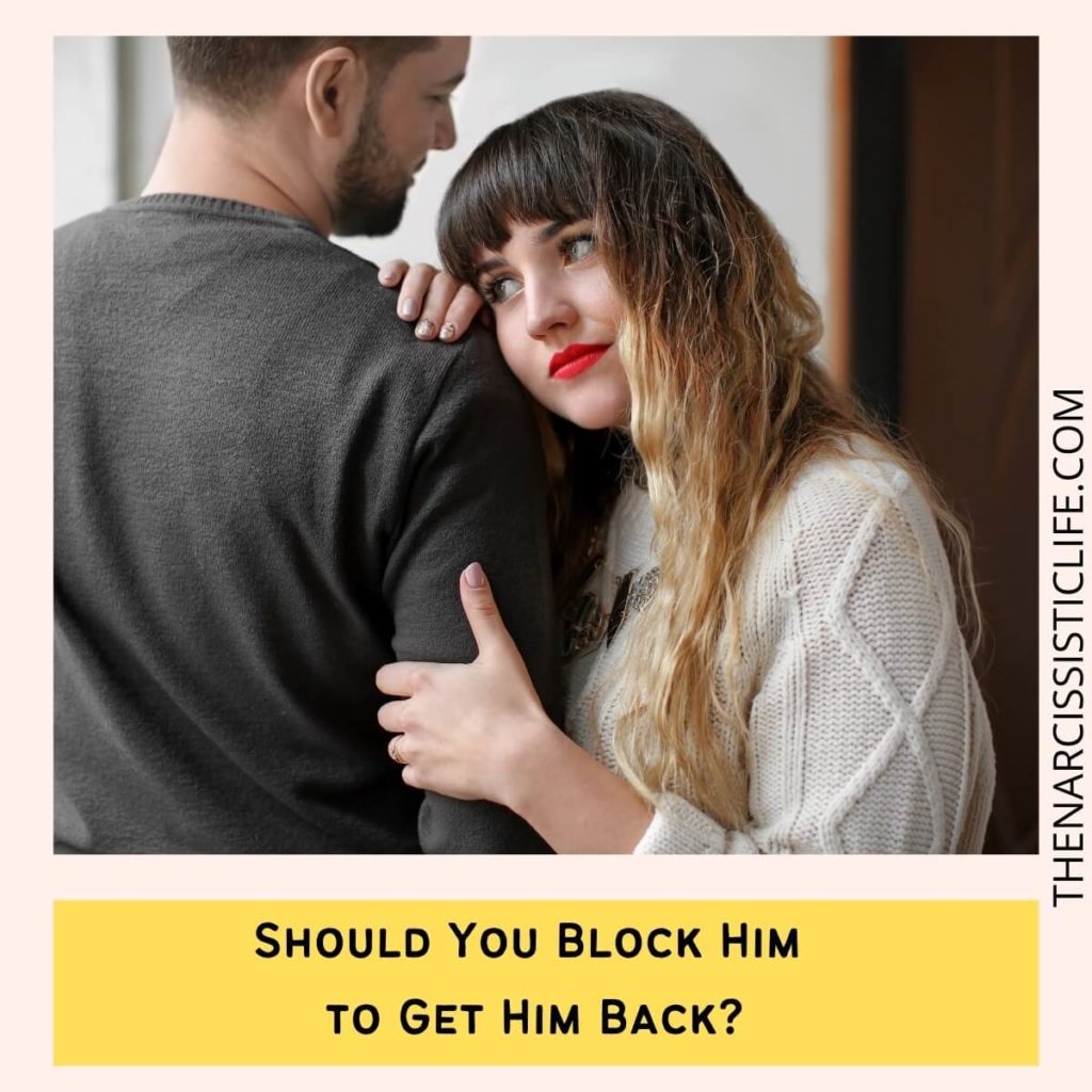 Should You Block Him to Get Him Back?