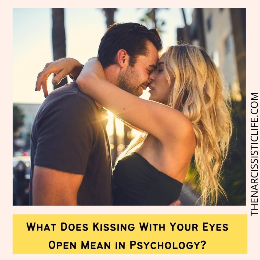 What Does Kissing With Your Eyes Open Mean in Psychology?