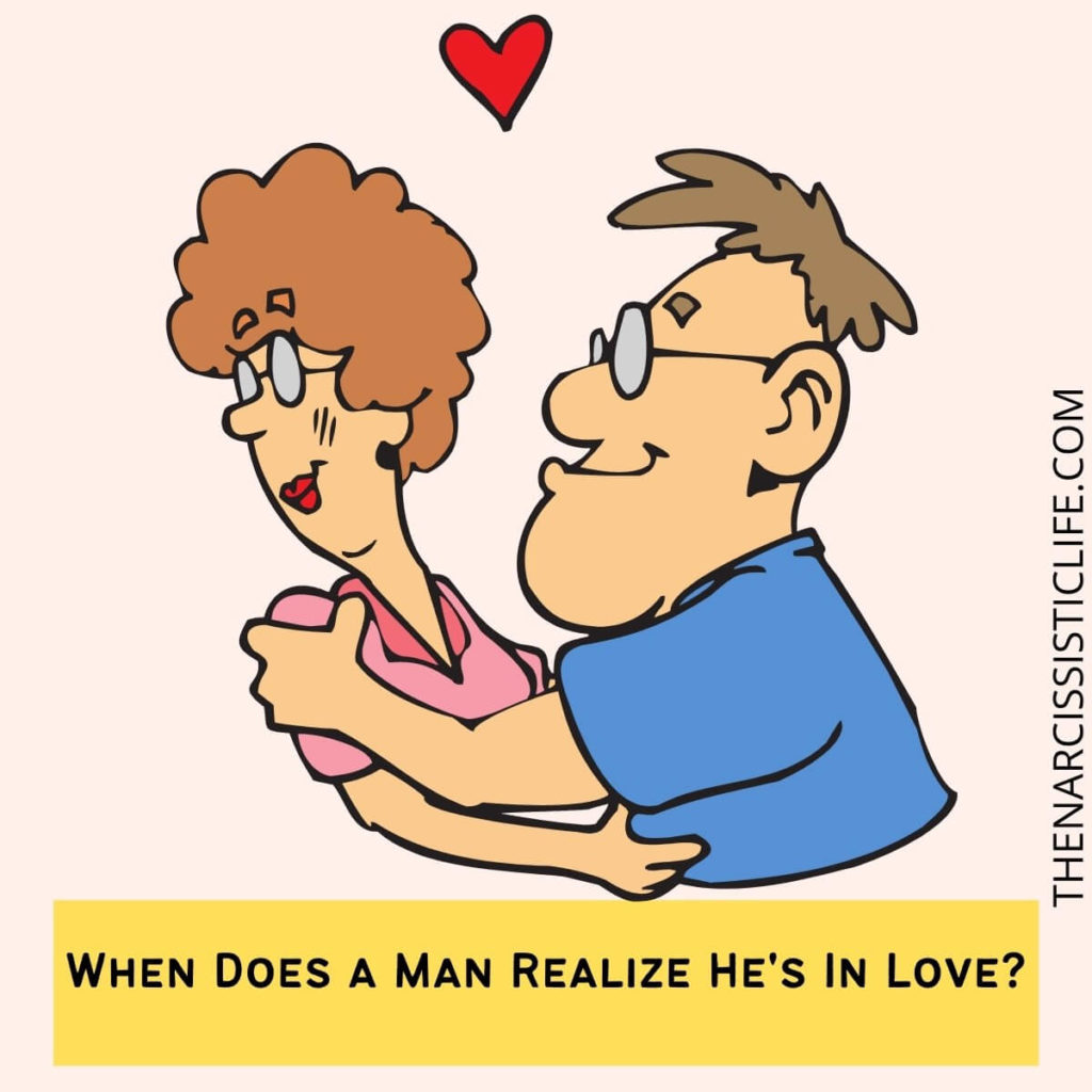 When Does a Man Realize He's In Love?