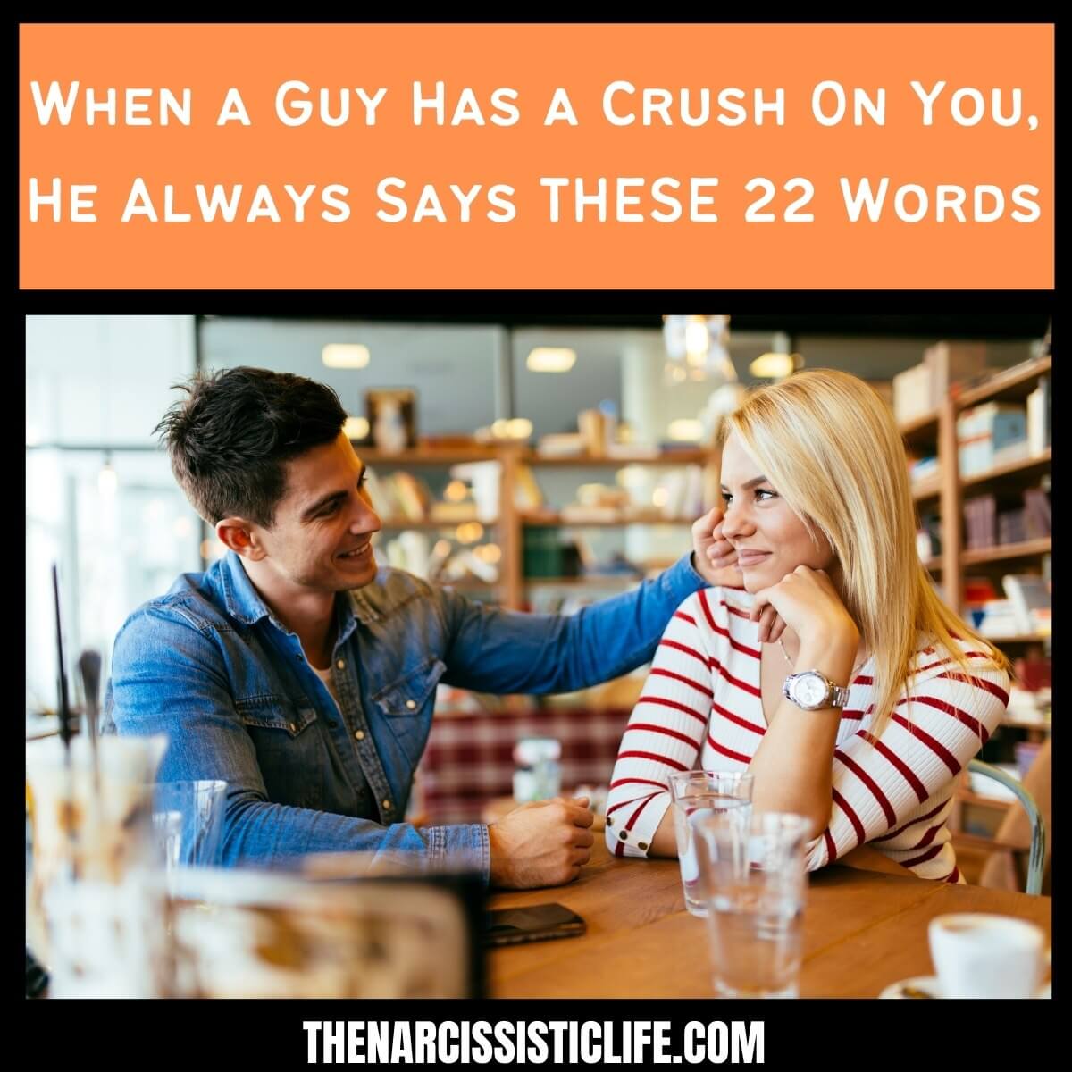 When a Guy Has a Crush On You, He Always Says THESE Words