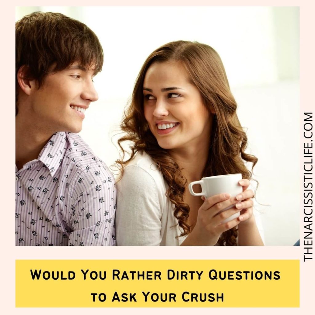 Would You Rather Dirty Questions to Ask Your Crush