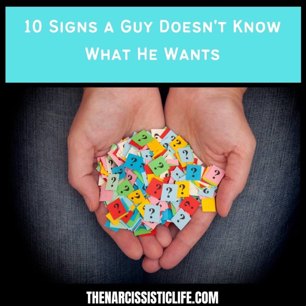 10 Signs a Guy Doesn't Know What He Wants
