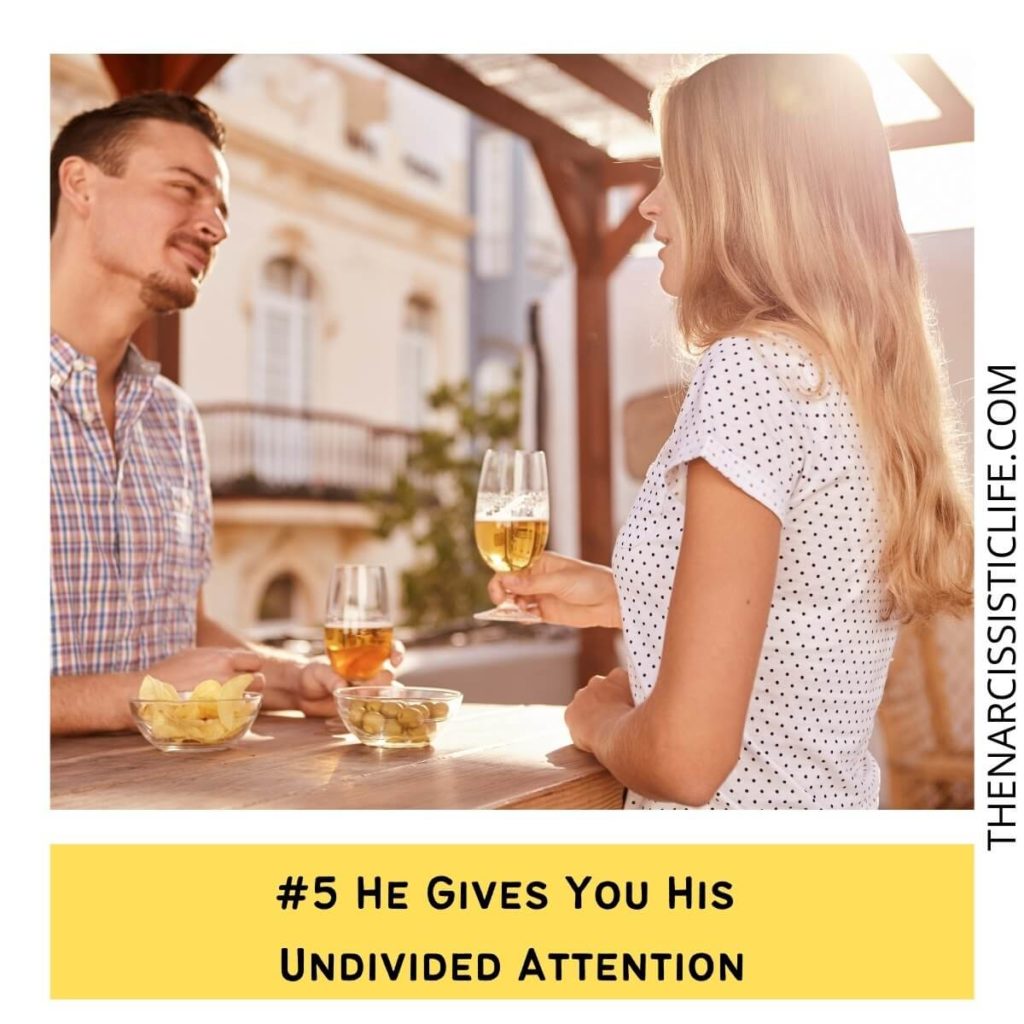 #5 He Gives You His Undivided Attention