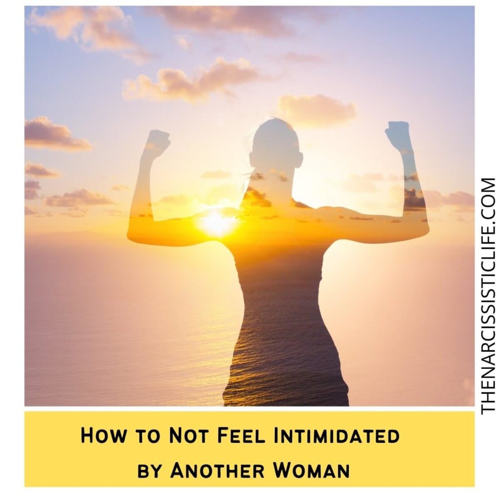 How to Not Feel Intimidated by Another Woman?