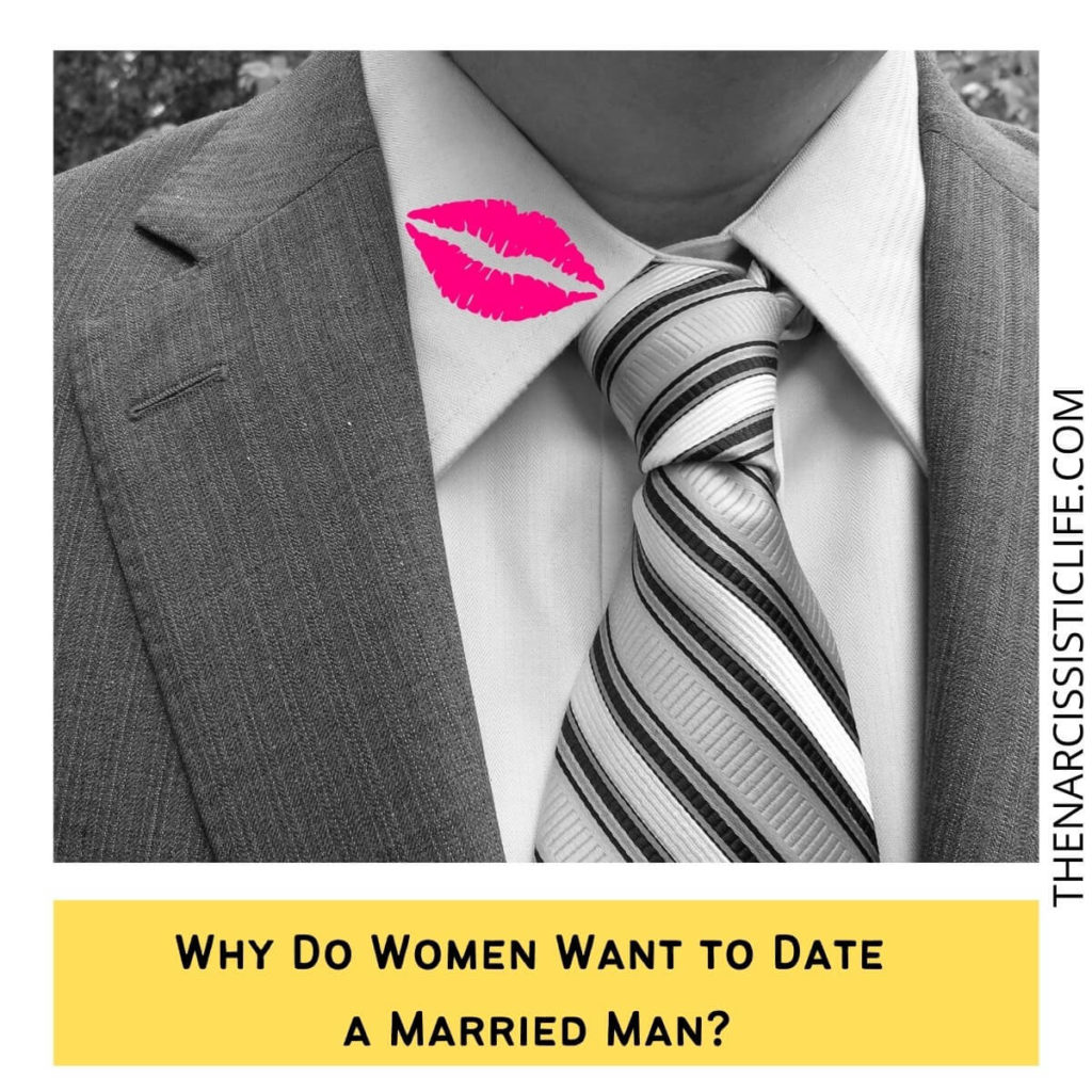 Why Do Women Want to Date a Married Man?