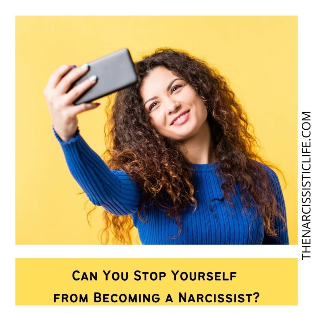Can You Stop Yourself from Becoming a Narcissist?