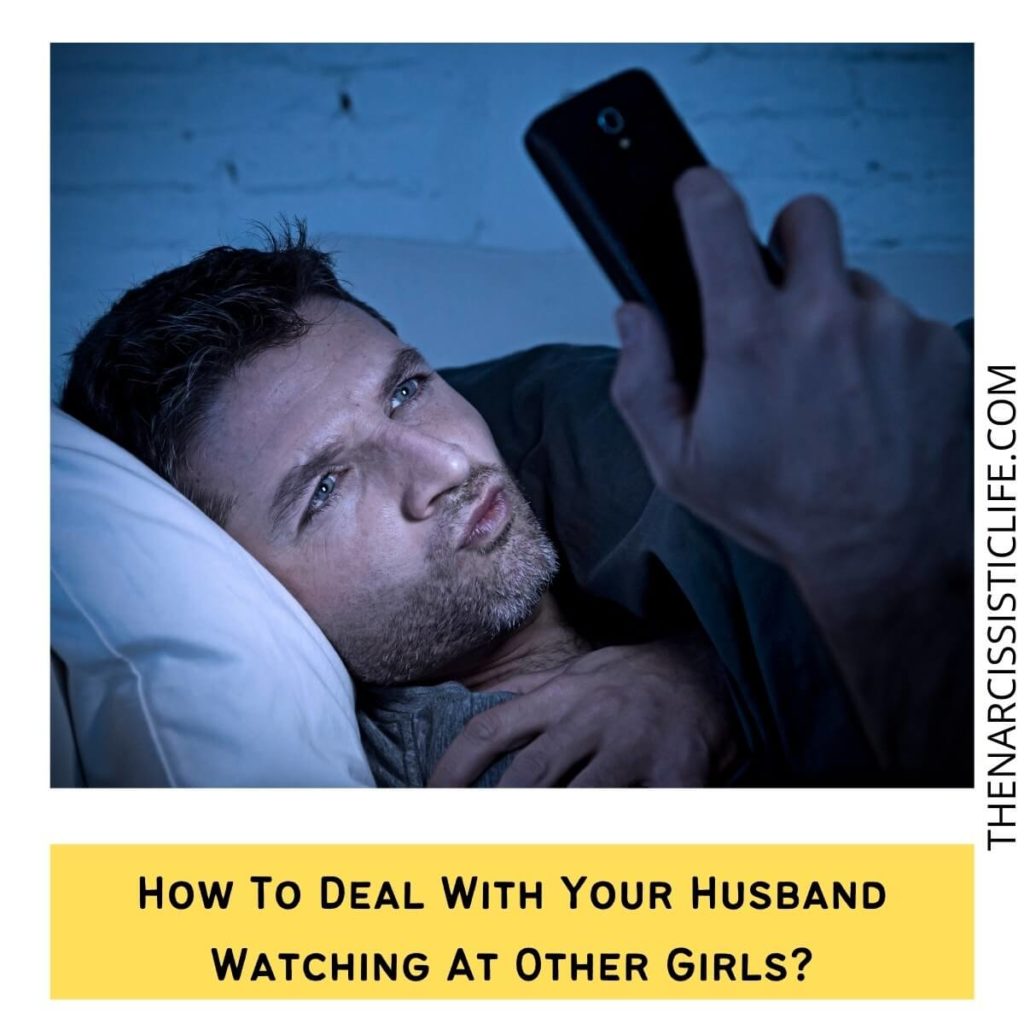 How To Deal With Your Husband Watching At Other Girls?