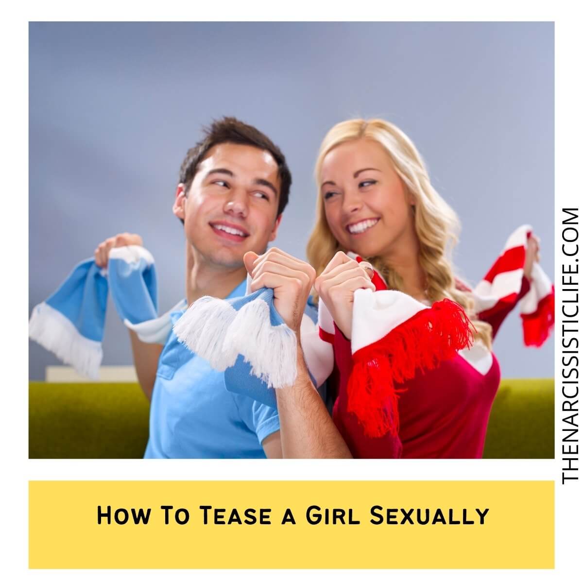 ways to sexual tease my girlfriend