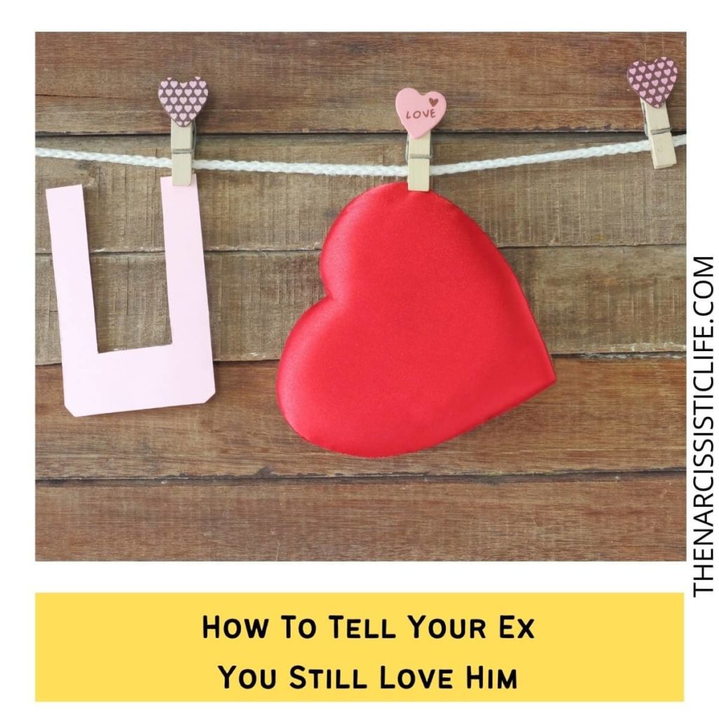 How To Tell Your Ex You Still Love Him?