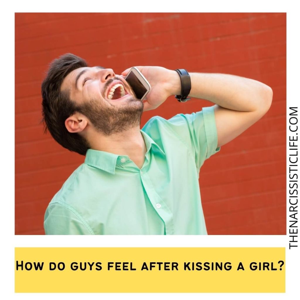 How do guys feel after kissing a girl?