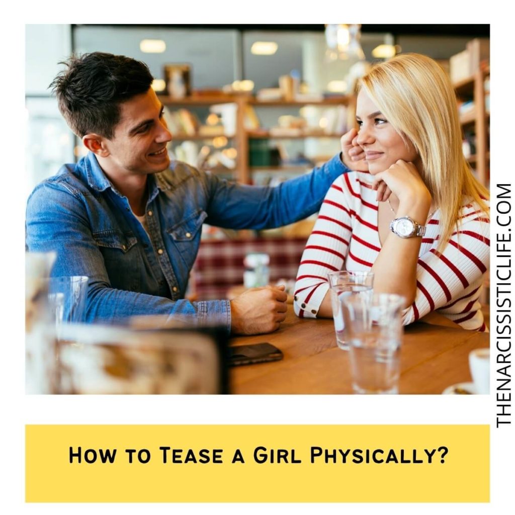How to Tease a Girl Physically?