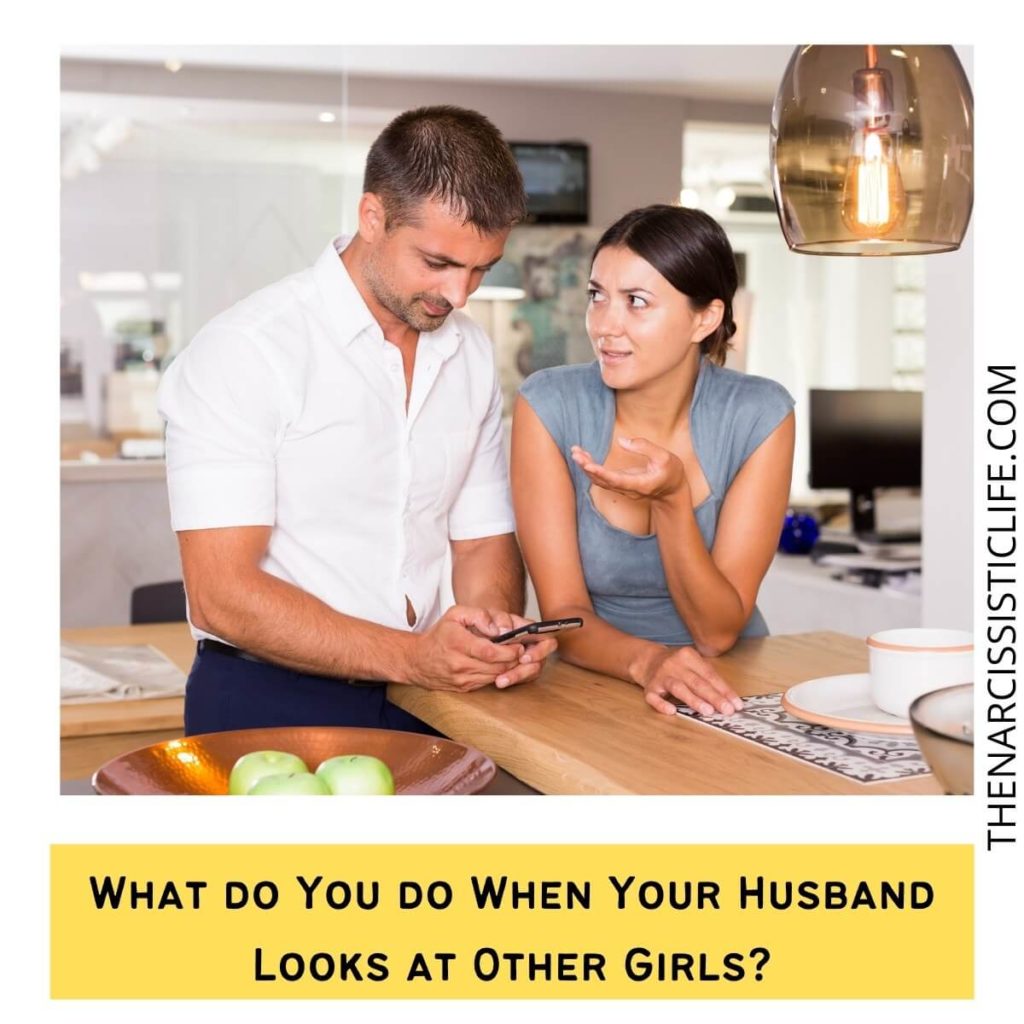 What do You do When Your Husband Looks at Other Girls?