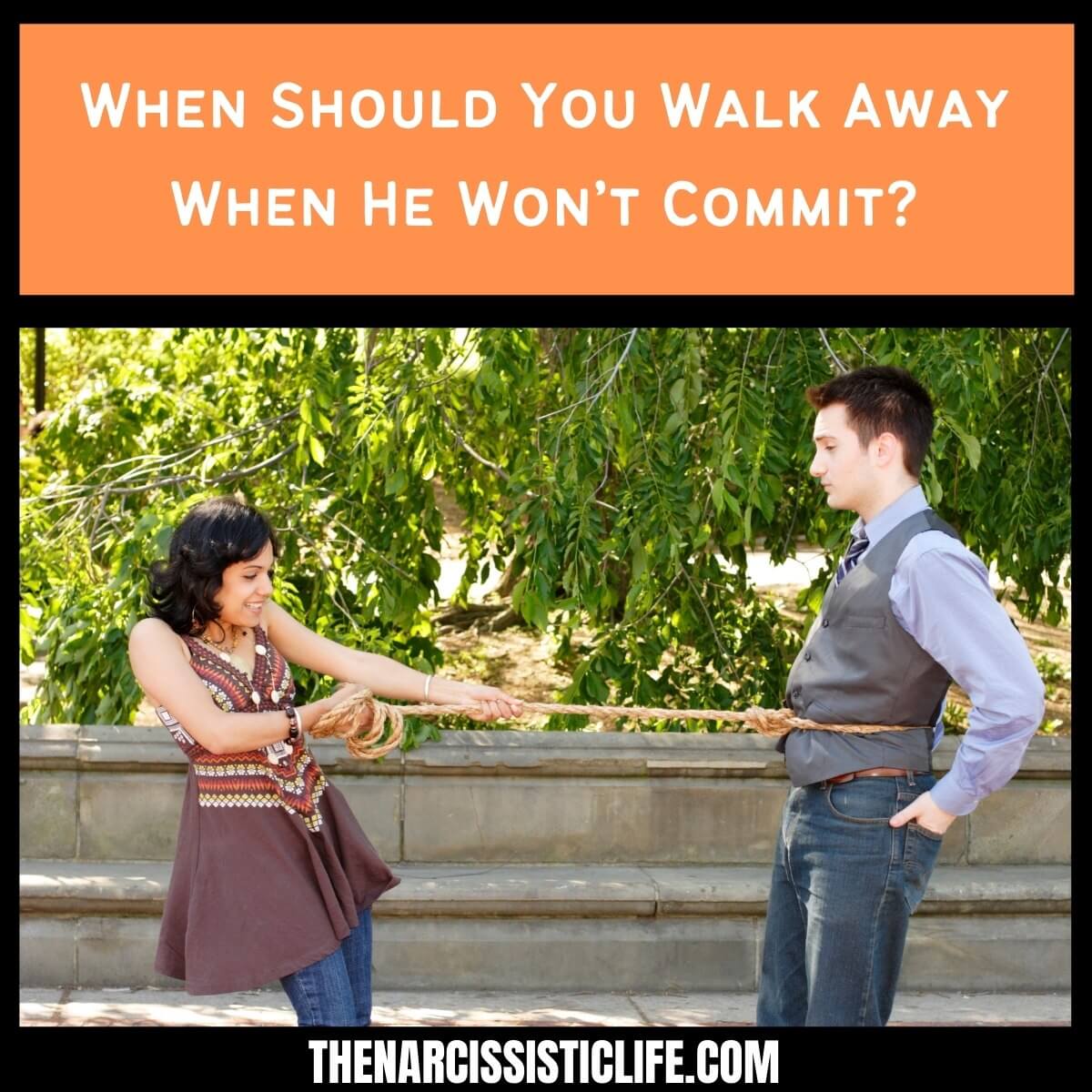 When Should You Walk Away When He Won't Commit? - The Narcissistic Life