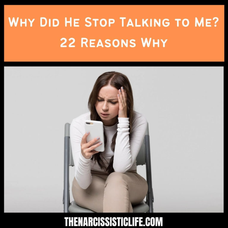 Why Did He Stop Talking to Me? 22 Reasons Why