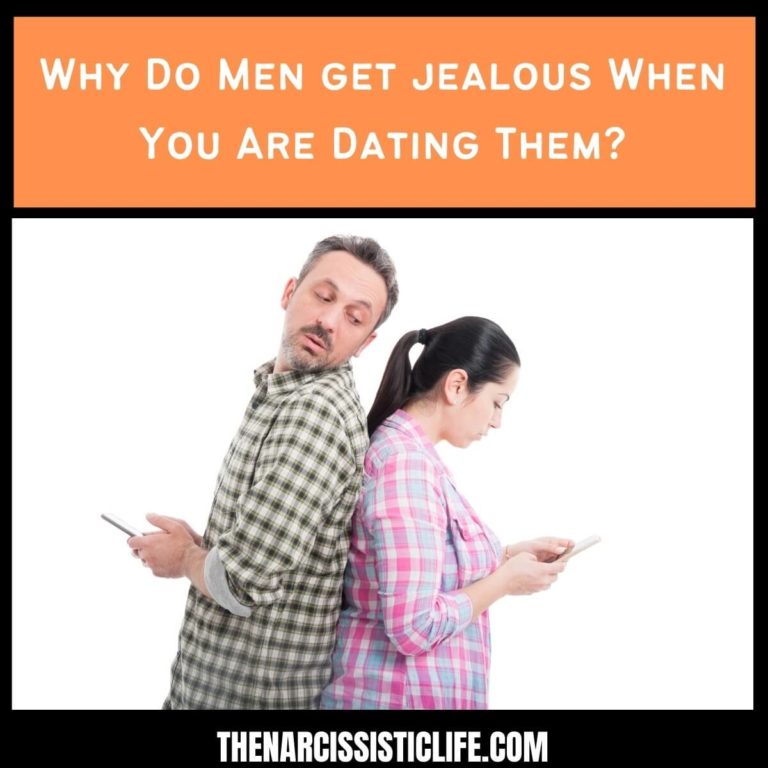 Why Do Men get jealous When You Are Dating Them?