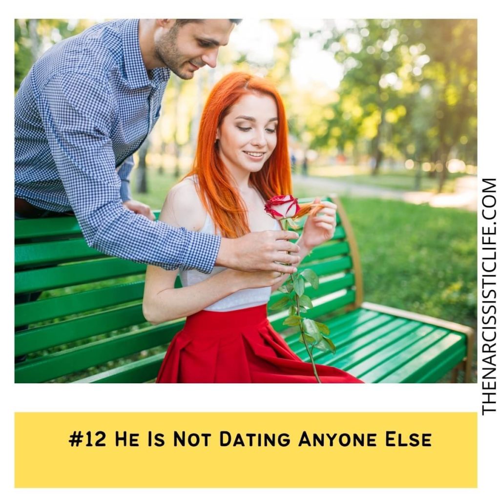 #12 He Is Not Dating Anyone Else