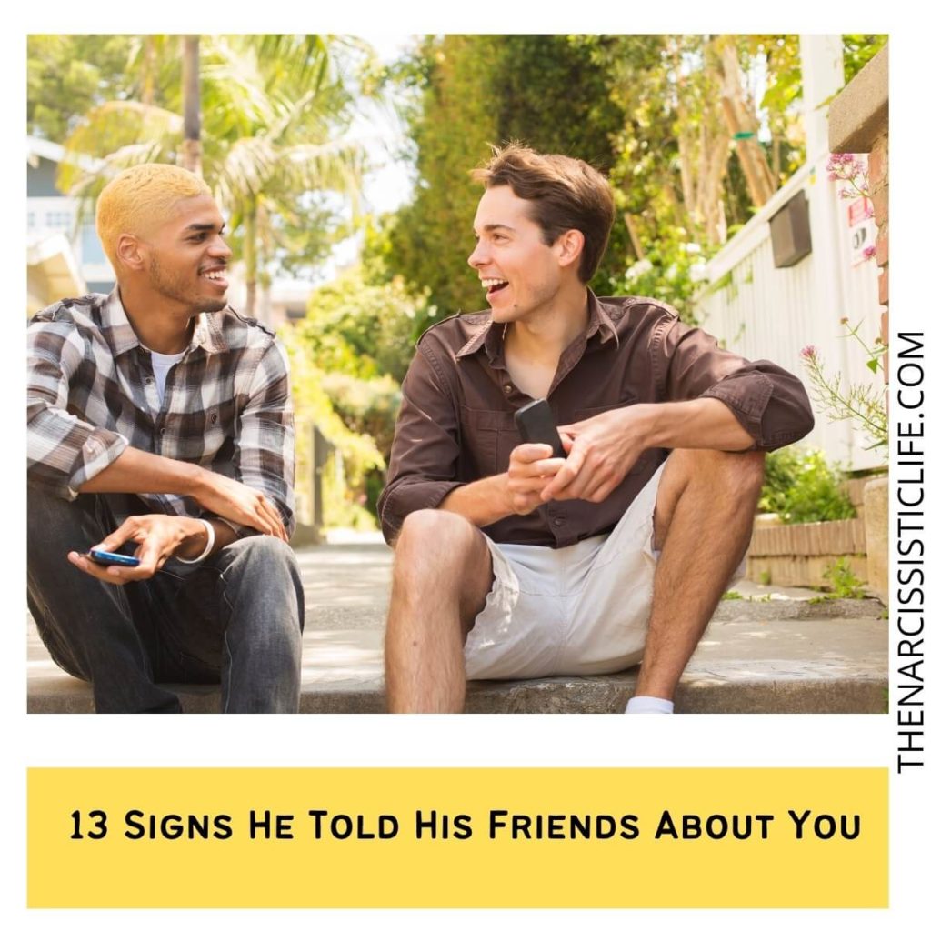 13 Signs He Told His Friends About You