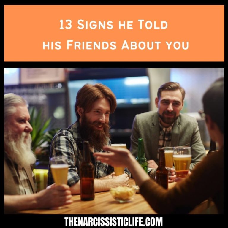 13 Signs He Told his Friends About you