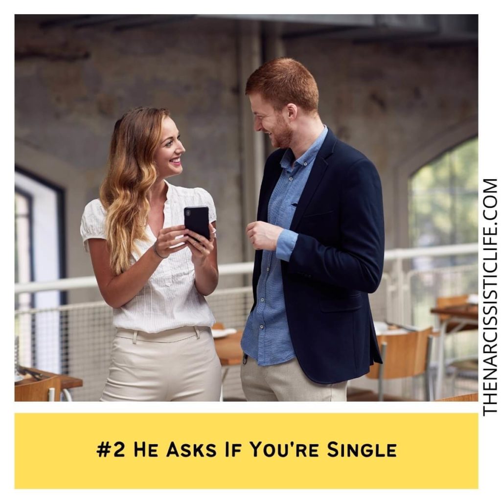 #2 He Asks If You're Single