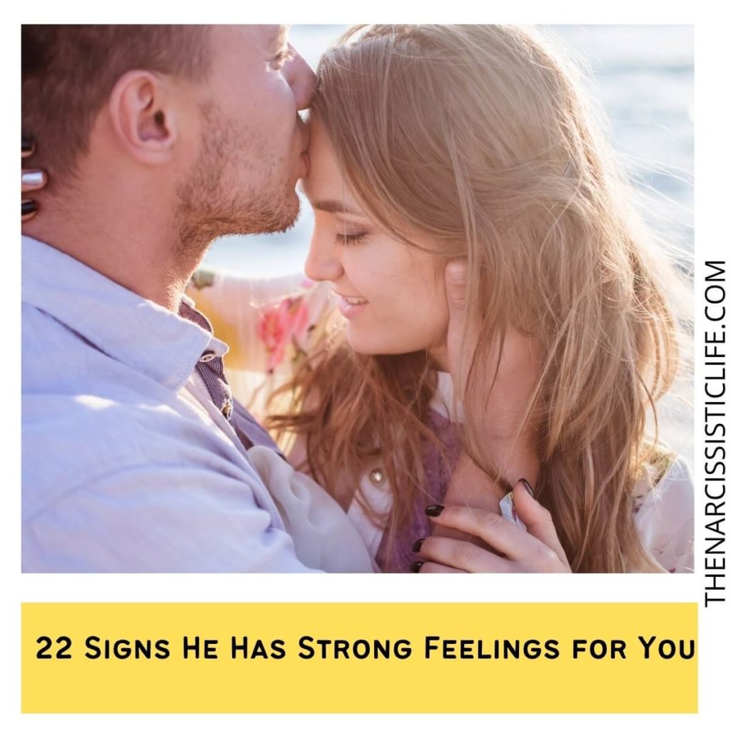 22 Signs He Has Strong Feelings for You