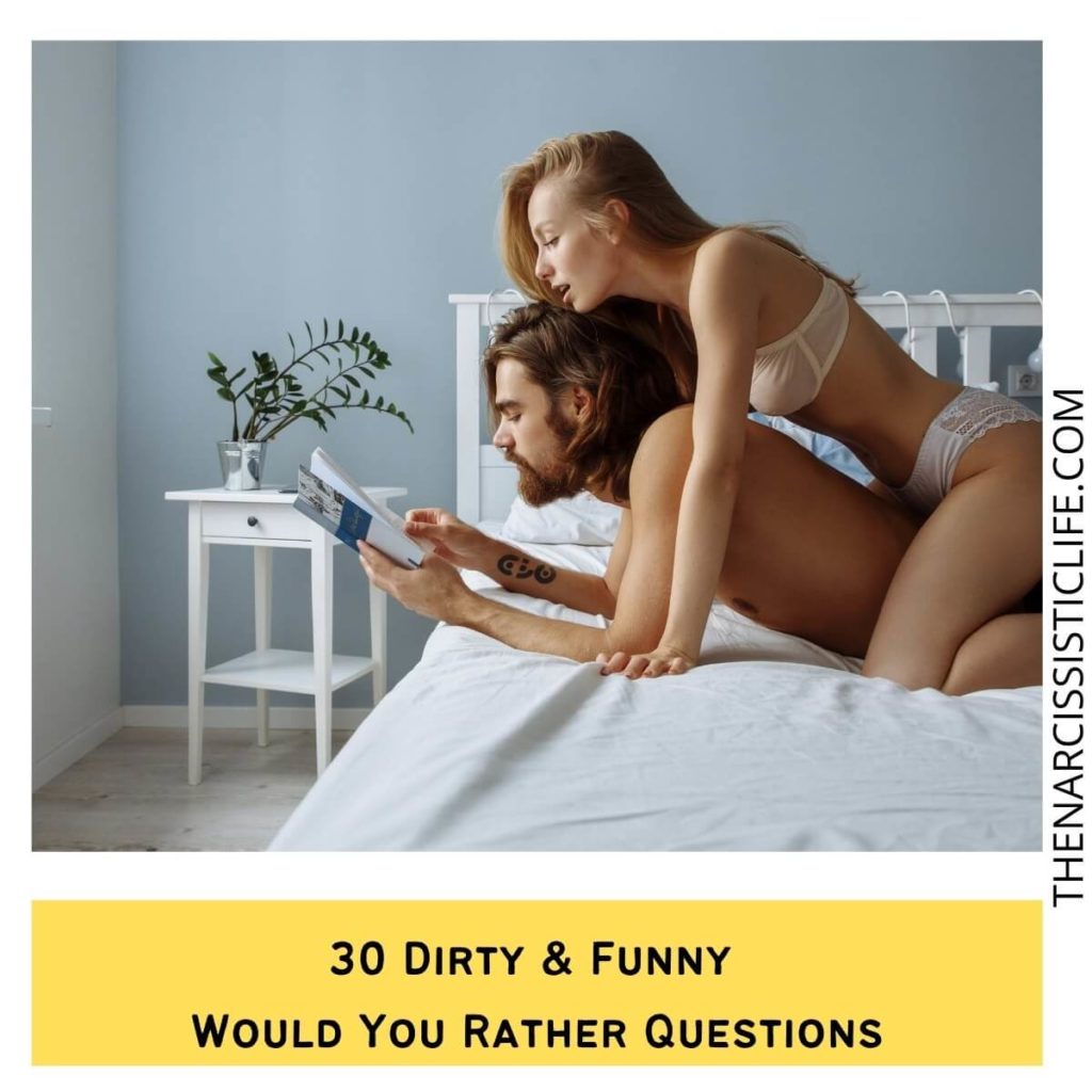 30 Dirty & Funny Would You Rather Questions