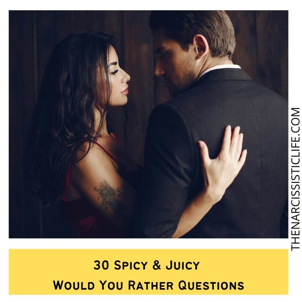 30 Spicy & Juicy Would You Rather Questions