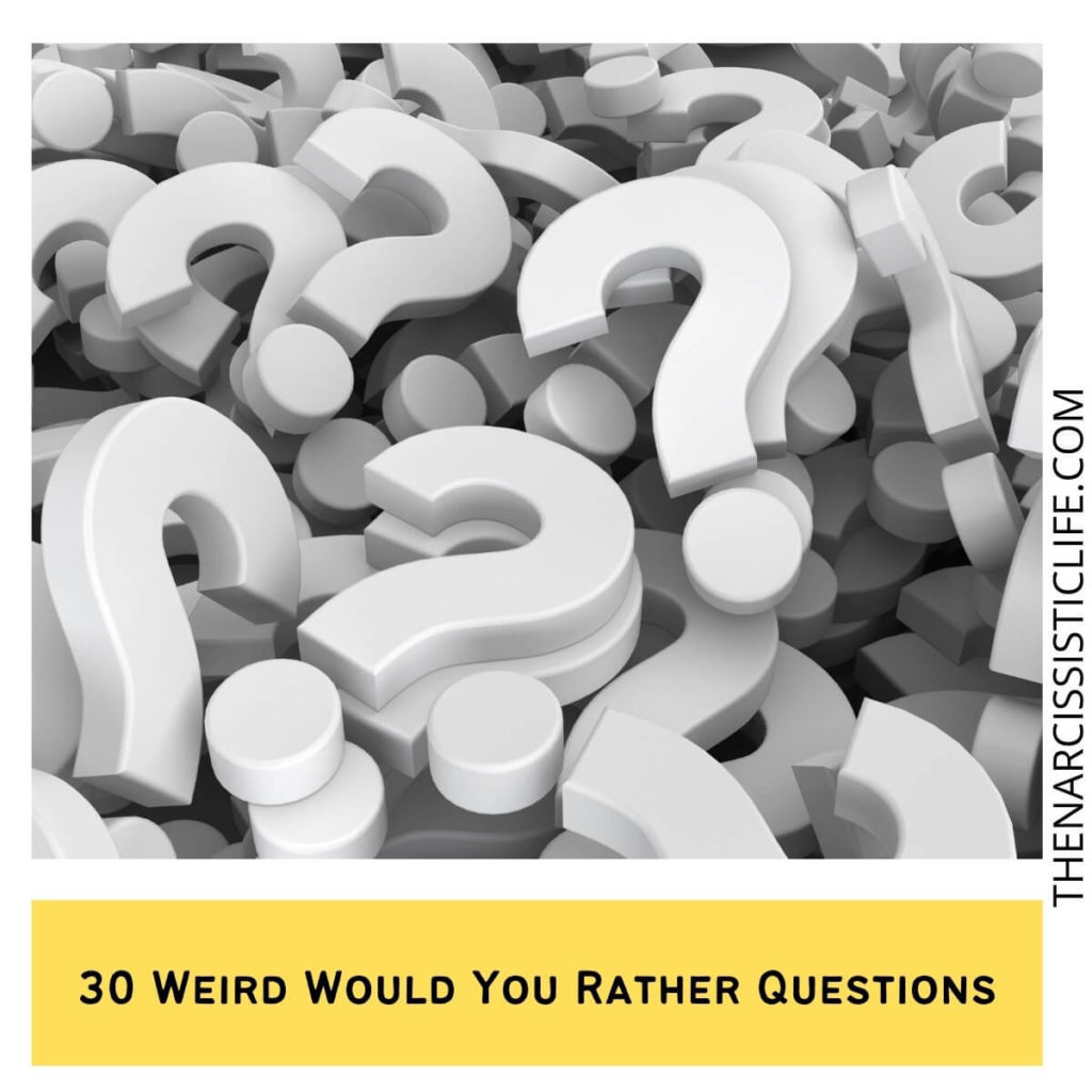30 Weird Would You Rather Questions