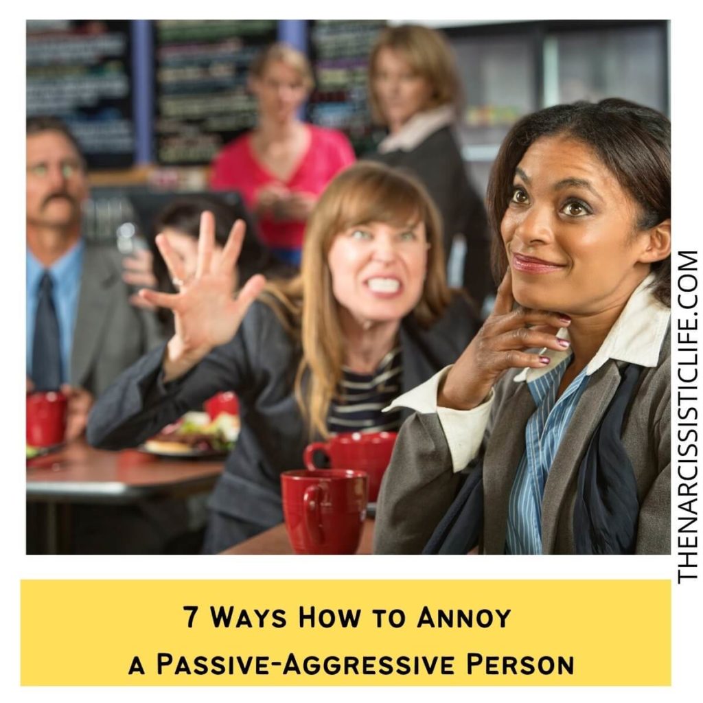 7 Ways How to Annoy a Passive-Aggressive Person