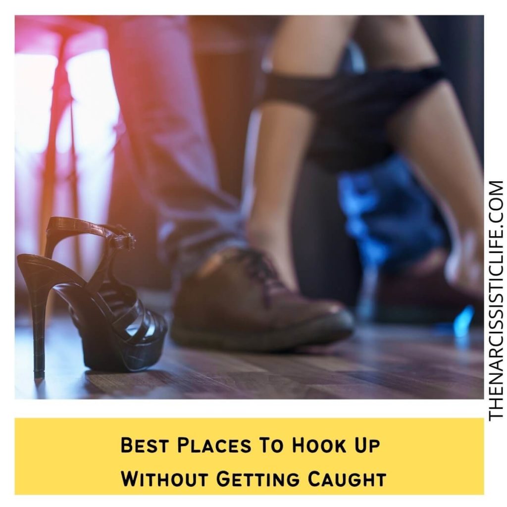 Best Places To Hook Up Without Getting Caught