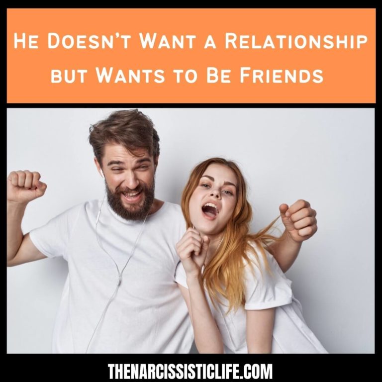 He Doesn’t Want a Relationship but Wants to Be Friends