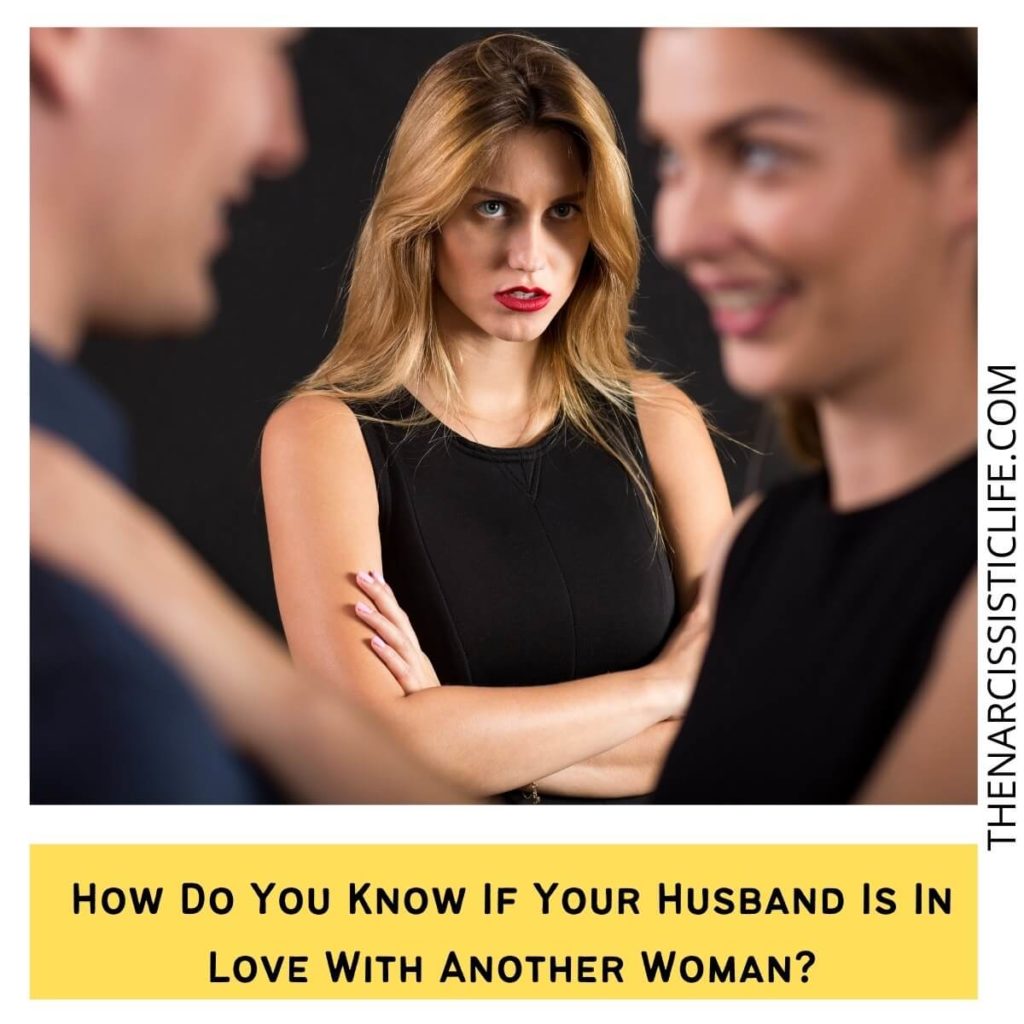 How Do You Know If Your Husband Is In Love With Another Woman?