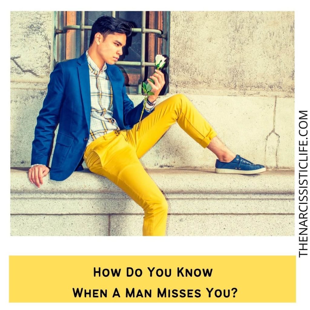 How Do You Know When A Man Misses You?