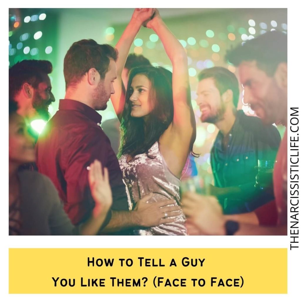 How to Tell a Guy You Like Them (Face to Face)?