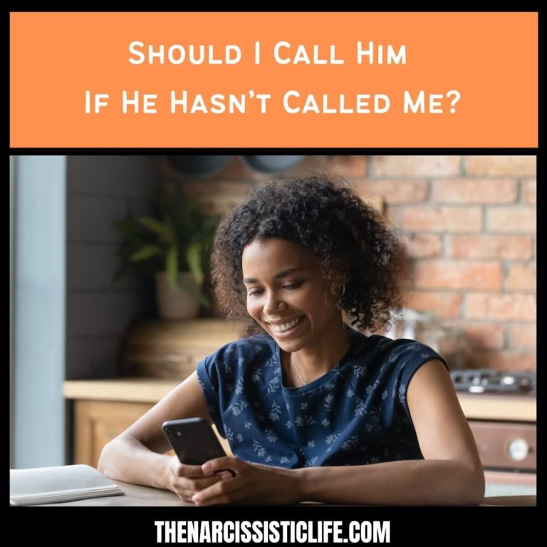 Should I Call Him If He Hasn’t Called Me?