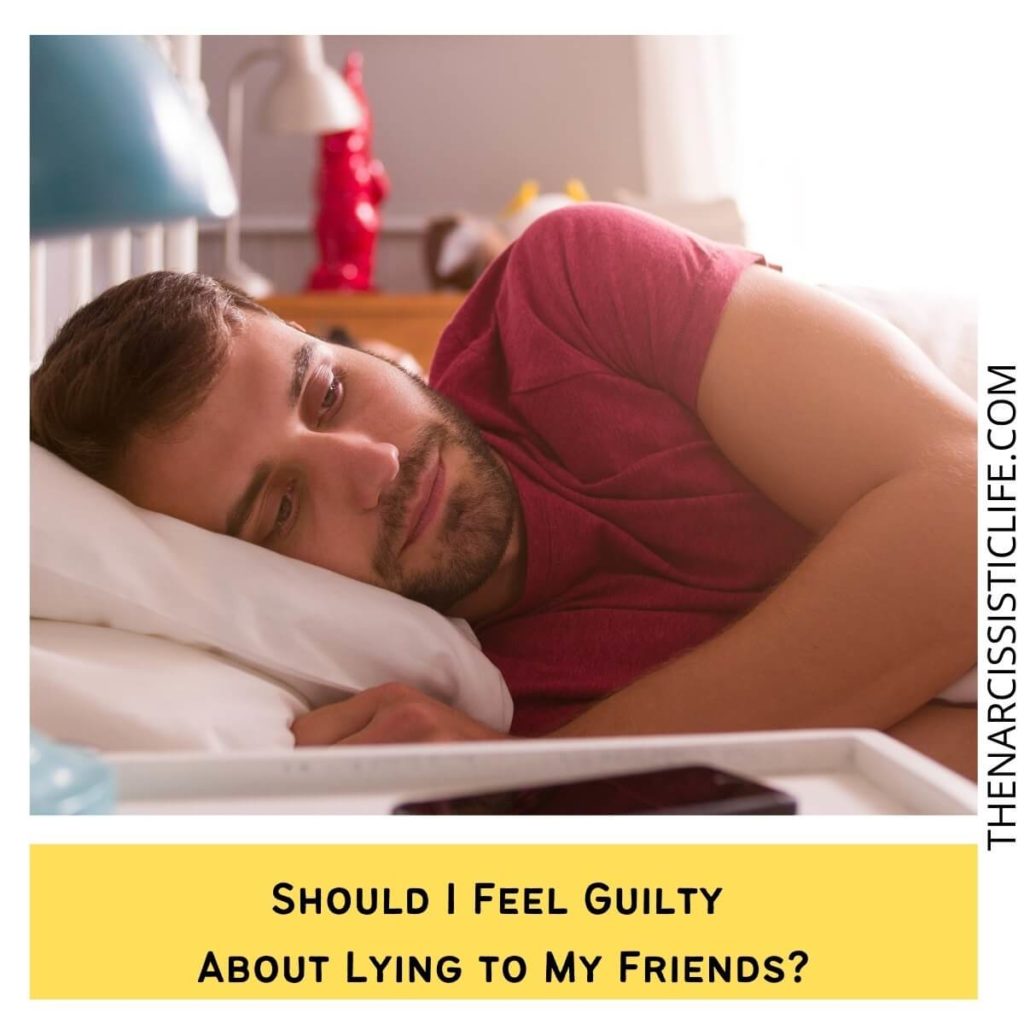 Should I Feel Guilty About Lying to My Friends?