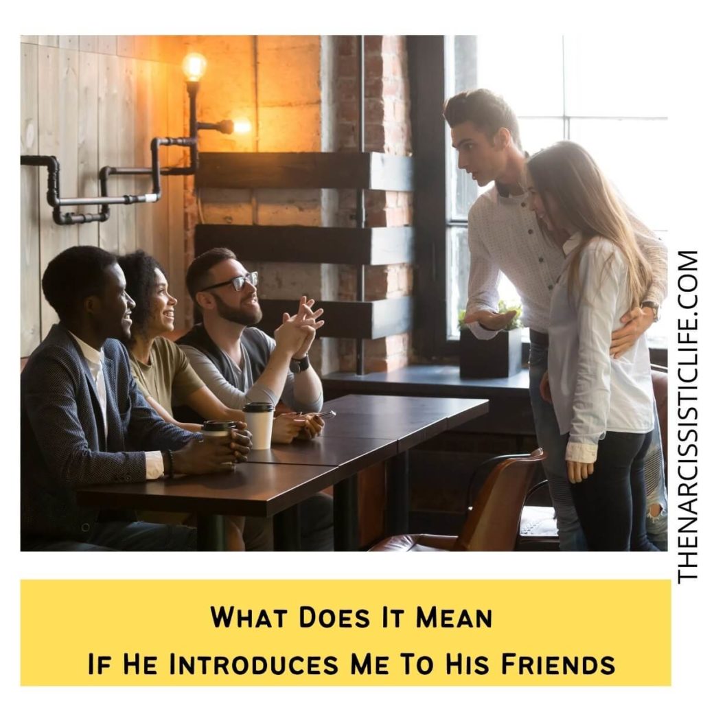 What Does It Mean If He Introduces Me To His Friends