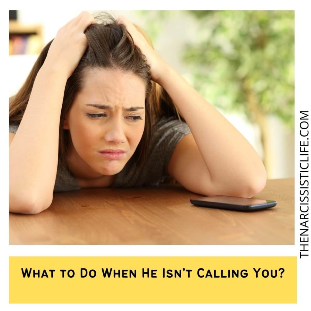 What to Do When He Isn’t Calling You