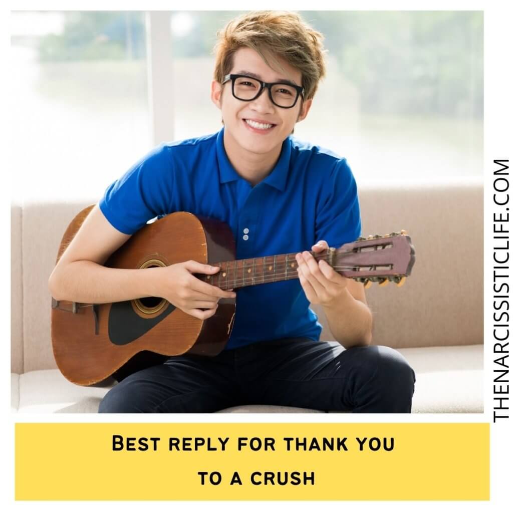 Best reply for thank you to a crush