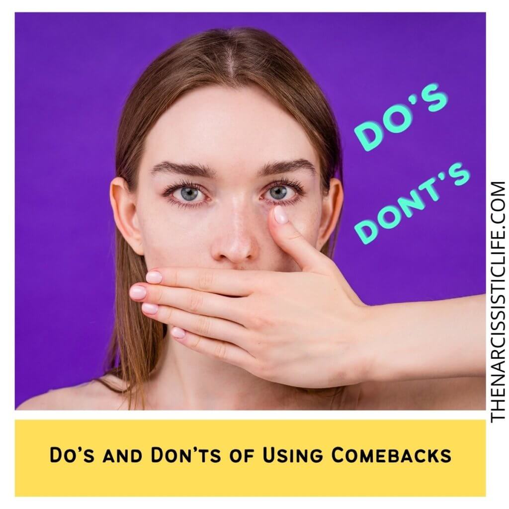 Do’s and Don’ts of Using Comebacks.