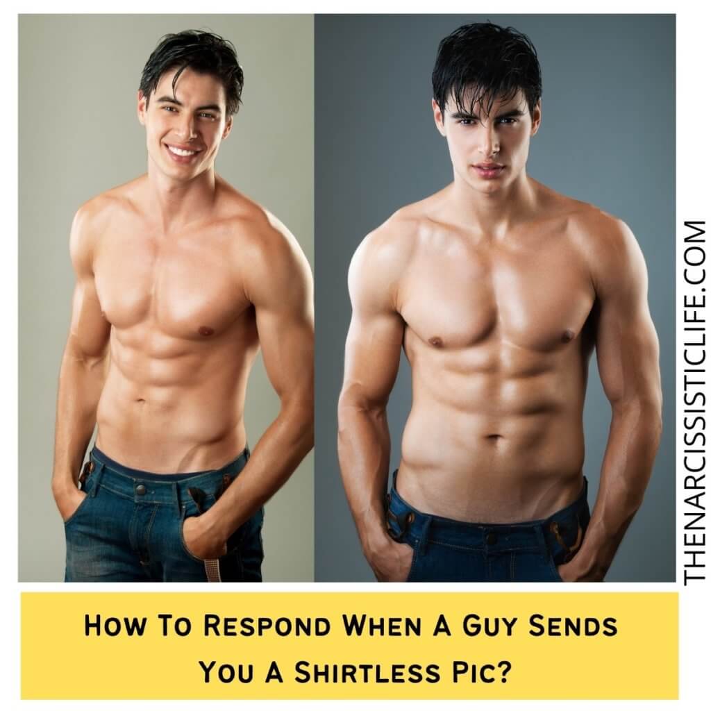 How To Respond When A Guy Sends You A Shirtless Pic?  