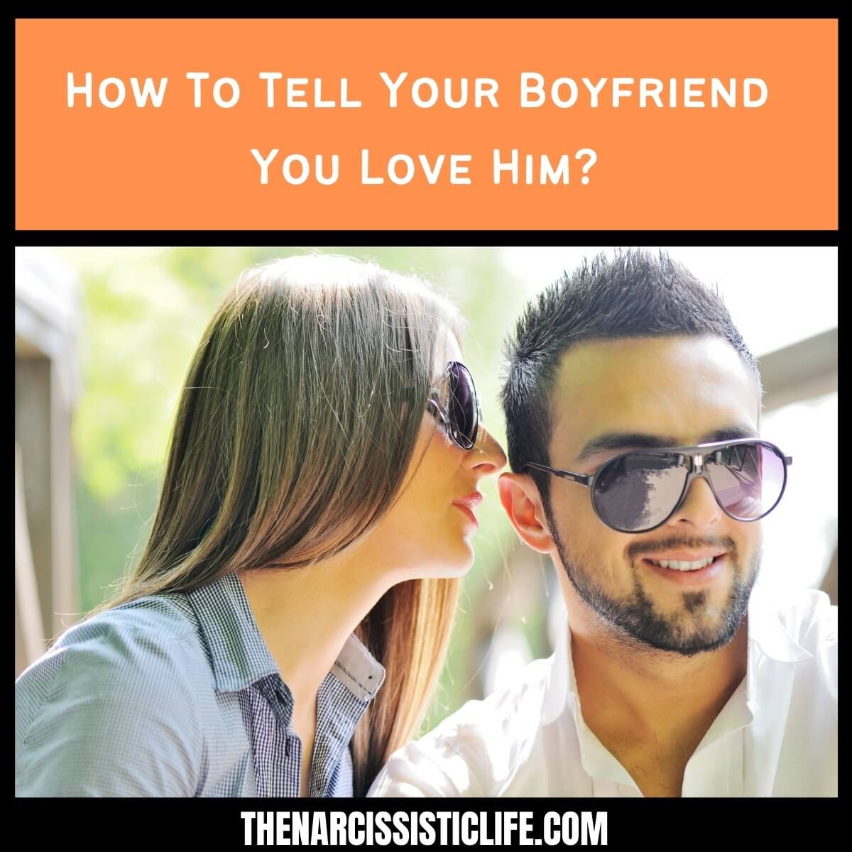 How To Tell Your Boyfriend You Love Him