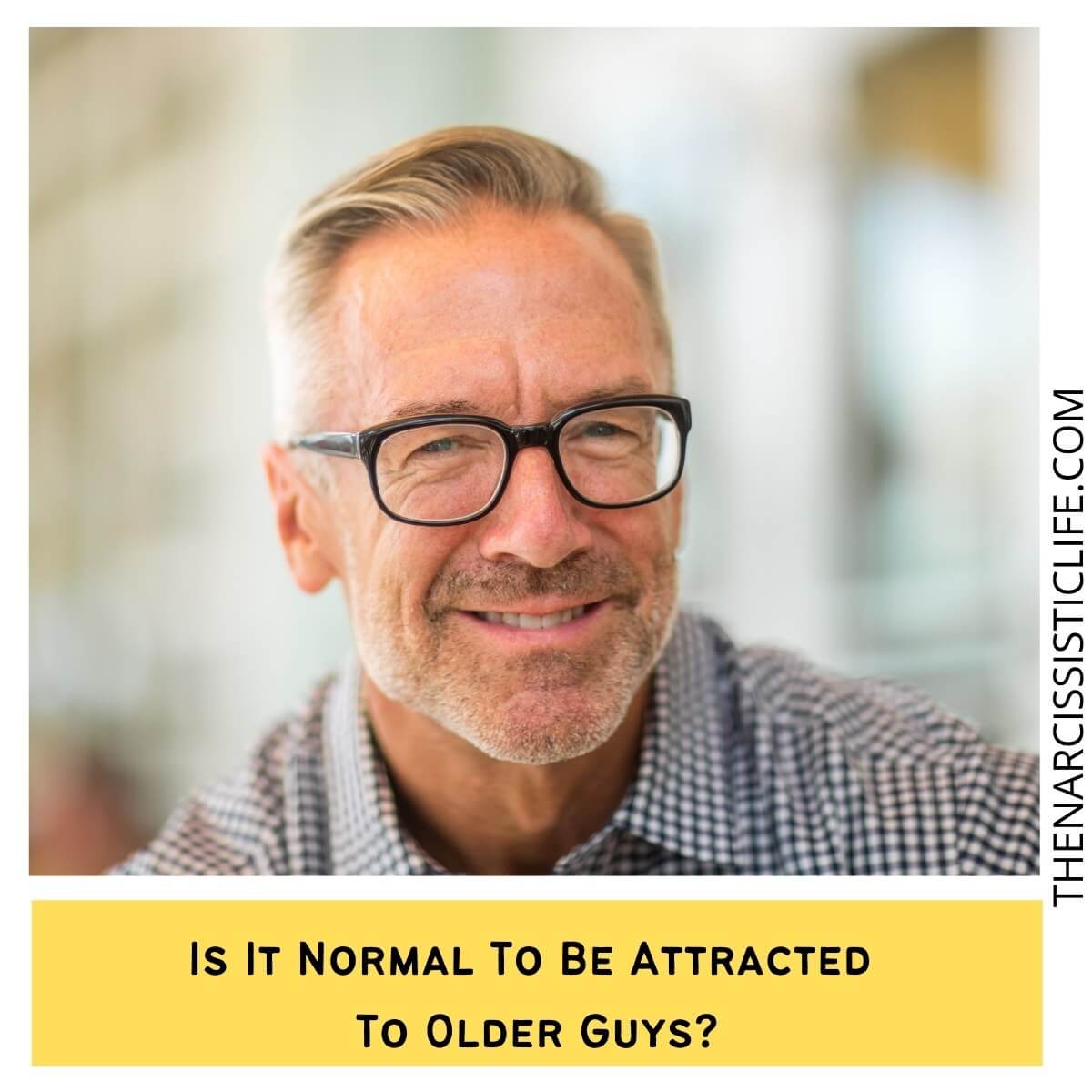Why Am I Attracted To Older Men? 10 Reasons Why - The Narcissistic Life