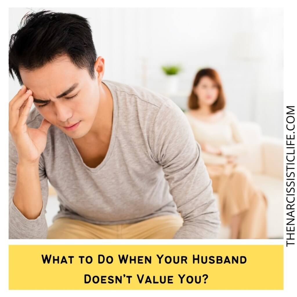 What to Do When Your Husband Doesn’t Value You?