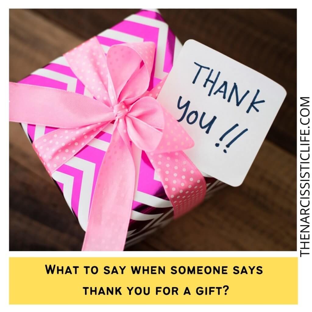 What to say when someone says thank you for a gift