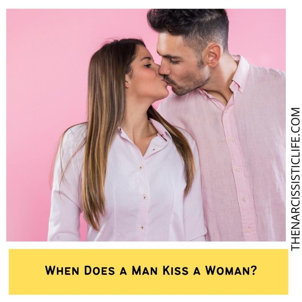 When Does a Man Kiss a Woman