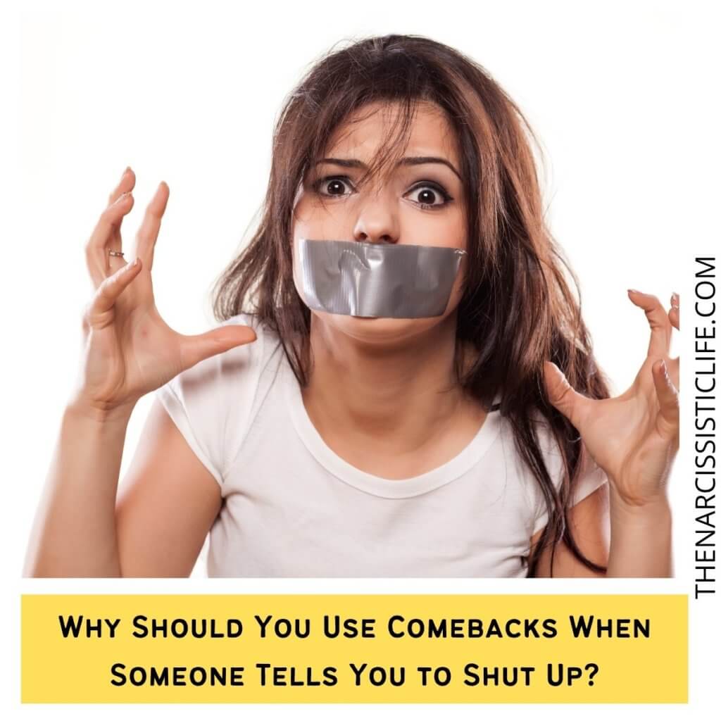 Why Should You Use Comebacks When Someone Tells You to Shut Up?