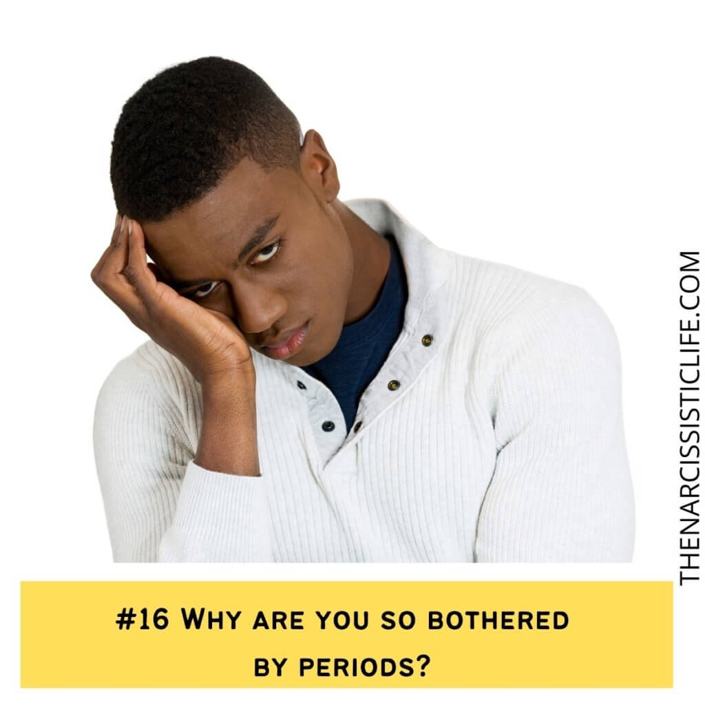 Why are you so bothered by periods