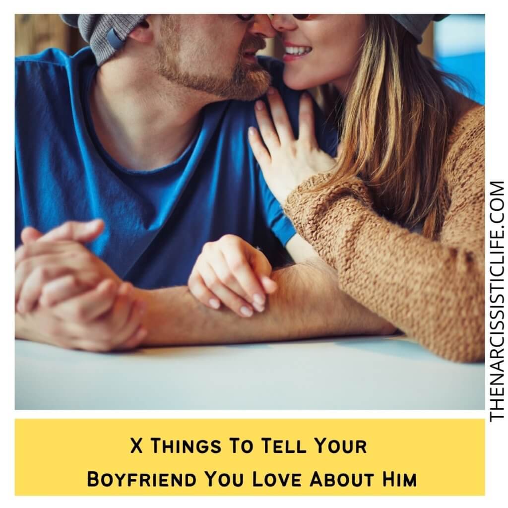 X Things To Tell Your Boyfriend You Love About Him