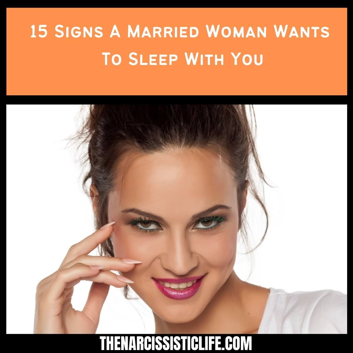 15 Signs A Married Woman Wants To Sleep With You